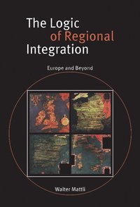 bokomslag The Logic of Regional Integration