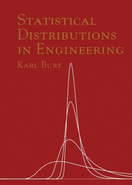 Karl Bury - Statistical Distributions in Engineering, Inbunden