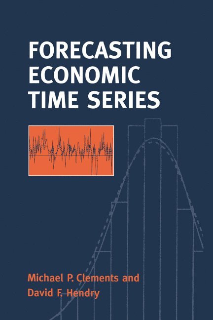 Michael Clements, David Hendry, Michael (University of Warwick) Clements, David (University of Oxford) Hendry, Clements Michael - Forecasting Economic Time Series, Inbunden