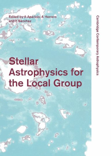 A. Aparicio, A. Herrero, F. Sánchez - Stellar Astrophysics for the Local Group, Inbunden