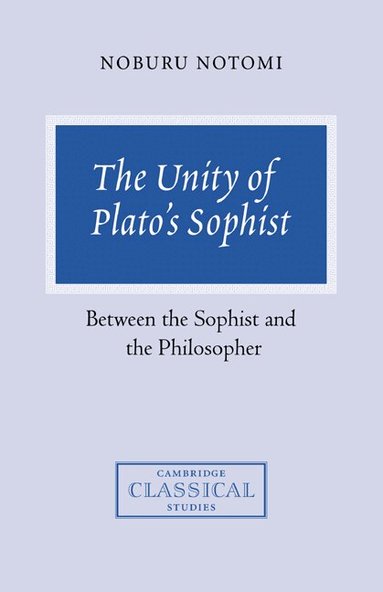 Noburu Notomi - The Unity of Plato's Sophist, Inbunden