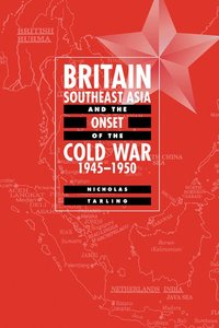 bokomslag Britain, Southeast Asia and the Onset of the Cold War, 1945-1950