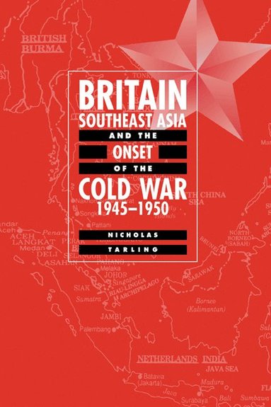 bokomslag Britain, Southeast Asia and the Onset of the Cold War, 1945-1950