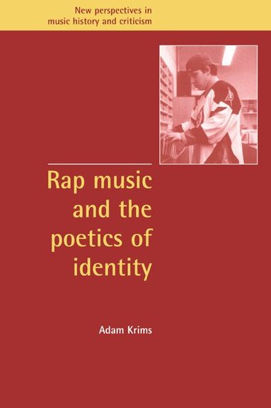 Adam Krims, Jeffrey Kallberg, Anthony Newcomb - Rap Music and the Poetics of Identity, Inbunden