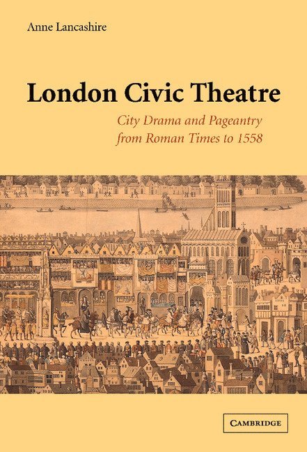 Anne Lancashire, Anne (University of Toronto) Lancashire - London Civic Theatre, Inbunden