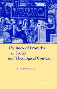 bokomslag The Book of Proverbs in Social and Theological Context