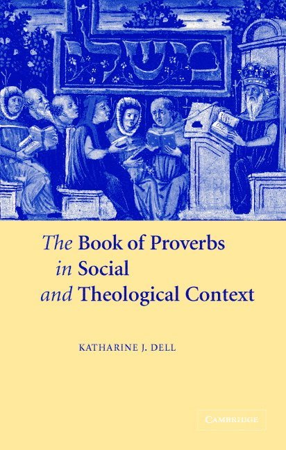 The Book of Proverbs in Social and Theological Context 1