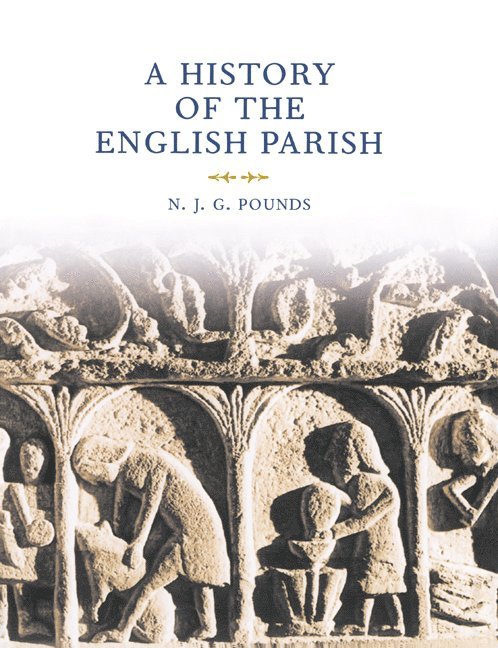 N. J. G. Pounds, Cambridge) Pounds, N. J. G. (Fitzwilliam College, N. J. Pounds, Norman John Greville Pounds, Pounds N. J. G. - A History of the English Parish, Häftad
