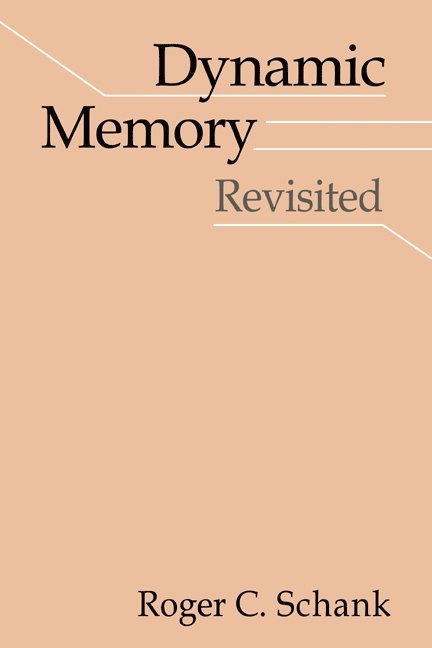 Illinois) Schank, Roger C. (Northwestern University, Roger C. Schank - Dynamic Memory Revisited, Häftad