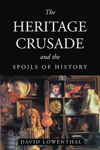 bokomslag The Heritage Crusade and the Spoils of History