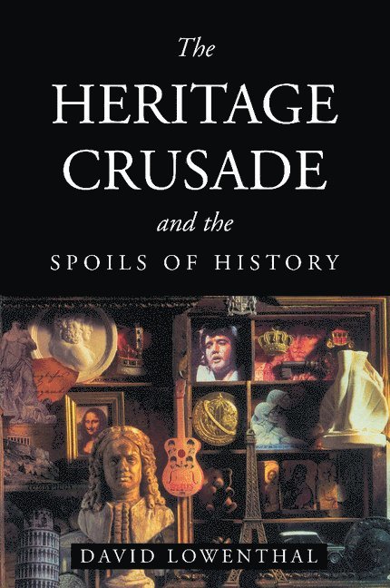 The Heritage Crusade and the Spoils of History 1