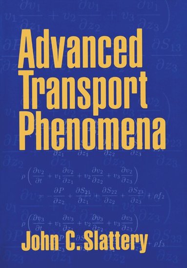 John C. Slattery, Arvind Varma - Advanced Transport Phenomena, Häftad
