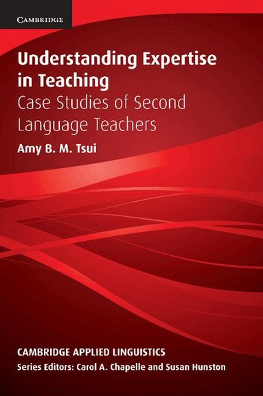 Amy B. M. Tsui, Michael H. Long, Jack C. Richards - Understanding Expertise in Teaching, Häftad