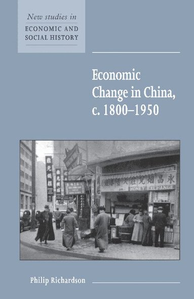 Philip Richardson, Maurice Kirby - Economic Change in China, c.1800-1950, Häftad