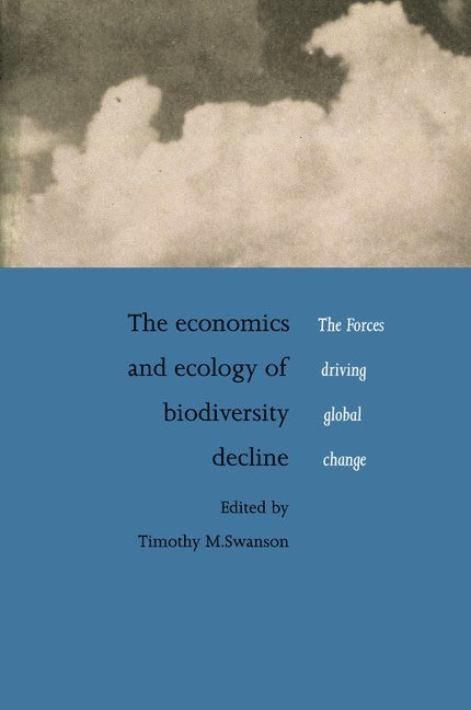 Timothy M. Swanson, Timothy M. (University of Cambridge) Swanson, Timothy. M Swanson - The Economics and Ecology of Biodiversity Decline, Häftad