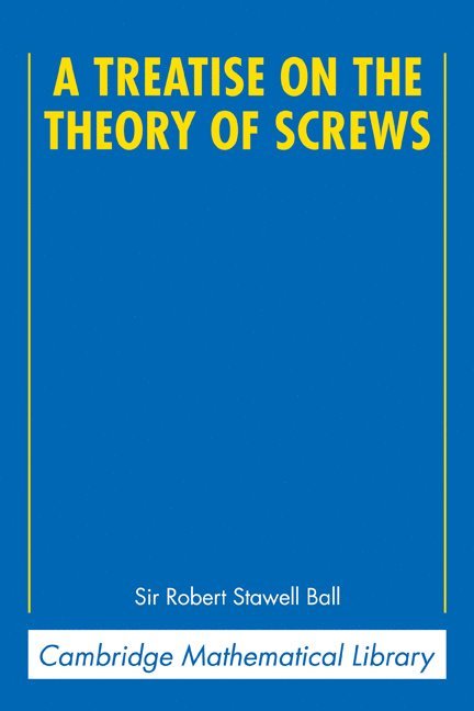 A Treatise on the Theory of Screws 1