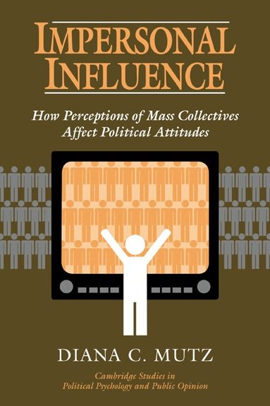 Diana C. Mutz, James H. Kuklinski, Dennis Chong - Impersonal Influence, Häftad