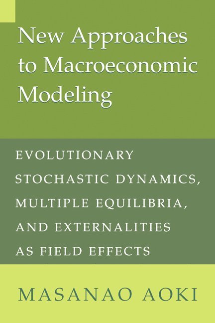 Los Angeles) Aoki, Masanao (University of California, Masanao Aoki, Aoki Masanao - New Approaches to Macroeconomic Modeling, Häftad