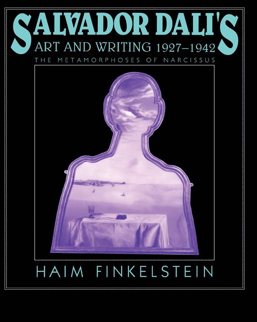 Israel) Finkelstein, Haim (Ben-Gurion University of the Negev, Haim Finkelstein, Francesco Pellizzi, Joseph Rykwert - Salvador Dali's Art and Writing, 1927–1942, Häftad