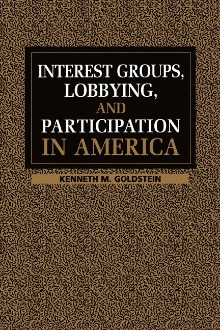 Interest Groups, Lobbying, and Participation in America 1