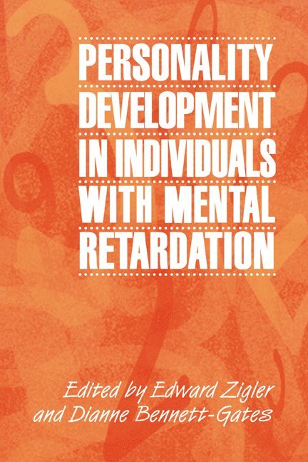 Edward Zigler, Dianne Bennett-Gates, Connecticut) Zigler, Edward (Yale University, Dianne (University of Wales College of Cardiff) Bennett-Gates - Personality Development in Individuals with Mental Retardation, Häftad