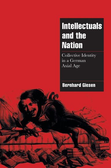 Bernhard Giesen - Intellectuals and the Nation, Häftad
