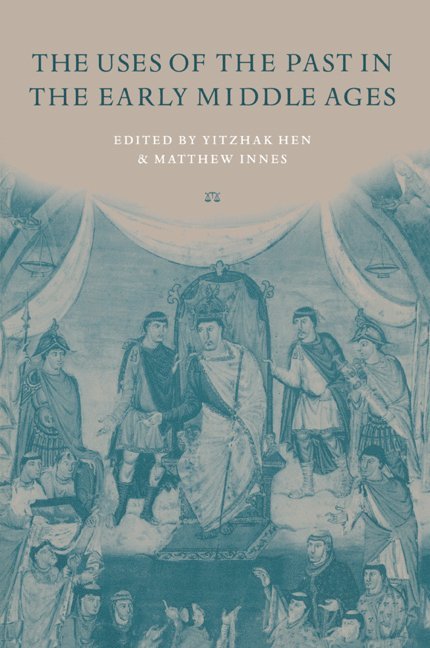 Yitzhak Hen, Israel) Hen, Yitzhak (Anna and Sam Lopin Professor of History, University of Haifa, University of London) Innes, Matthew (Birkbeck College, Yitzhak Hen, Matthew Innes - The Uses of the Past in the Early Middle Ages, Häftad