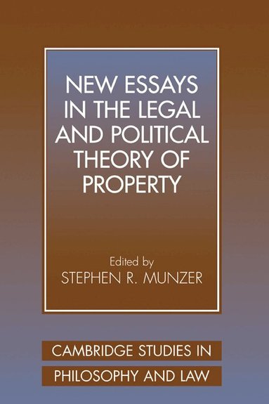 Stephen R. Munzer - New Essays in the Legal and Political Theory of Property, Inbunden