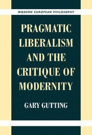 bokomslag Pragmatic Liberalism and the Critique of Modernity