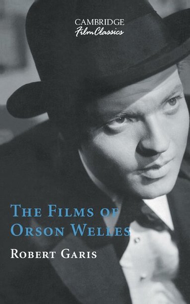 Robert Garis - The Films of Orson Welles, Inbunden