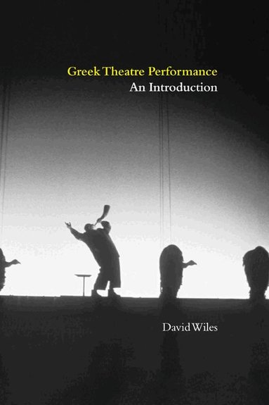 David Wiles - Greek Theatre Performance, Inbunden