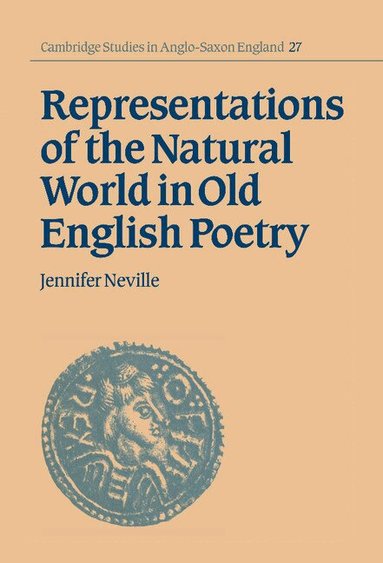 Jennifer Neville - Representations of the Natural World in Old English Poetry, Inbunden
