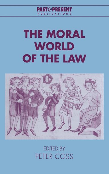 Peter Coss, Peter Coss - The Moral World of the Law, Inbunden