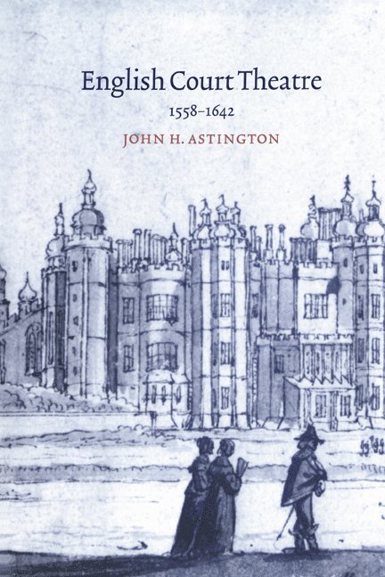 English Court Theatre, 1558 1642 1