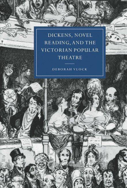 Dickens, Novel Reading, and the Victorian Popular Theatre 1
