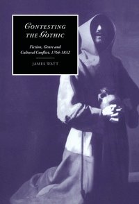 bokomslag Contesting the Gothic: Fiction, Genre and Cultural Conflict, 1764 1832