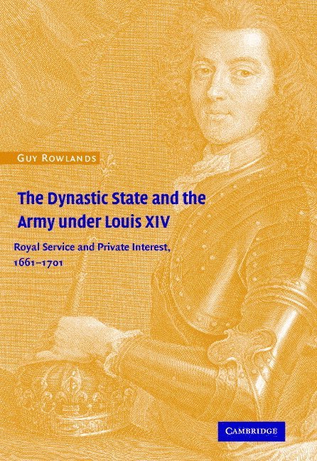 The Dynastic State and the Army under Louis XIV 1