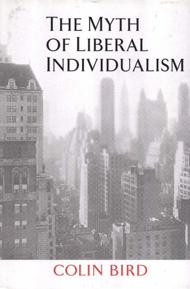 bokomslag The Myth of Liberal Individualism