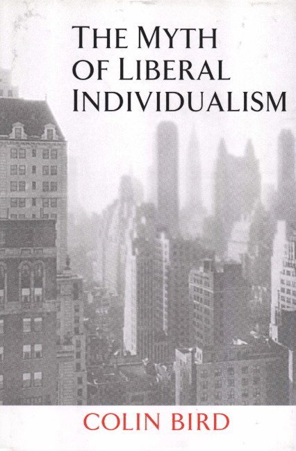 The Myth of Liberal Individualism 1