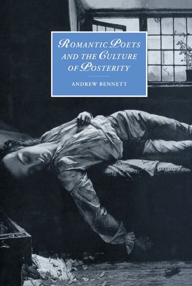 Andrew Bennett, Marilyn Butler, James Chandler - Romantic Poets and the Culture of Posterity, Inbunden