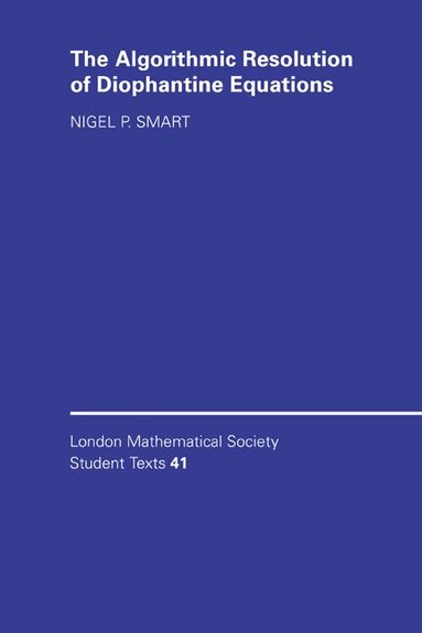 Nigel P. Smart, C. M. Series, J. W. Bruce - The Algorithmic Resolution of Diophantine Equations, Inbunden