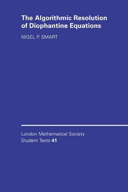Bristol) Smart, Nigel P. (Hewlett-Packard Laboratories, Nigel P. Smart, C. M. Series, J. W. Bruce - The Algorithmic Resolution of Diophantine Equations, Inbunden