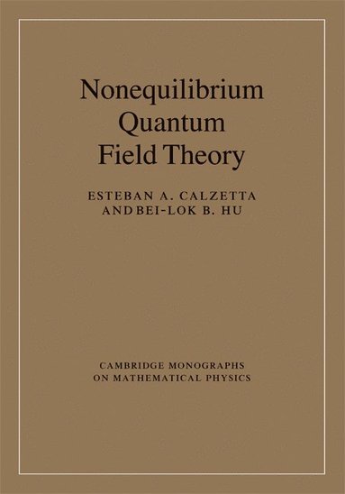 Esteban A. Calzetta, Bei-Lok B. Hu - Nonequilibrium Quantum Field Theory, Inbunden