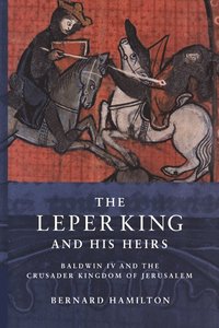 bokomslag The Leper King and his Heirs