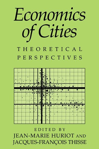 Jean-Marie Huriot, Jacques-François Thisse - Economics of Cities, Inbunden