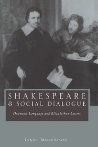 bokomslag Shakespeare and Social Dialogue: Dramatic Language and Elizabethan Letters