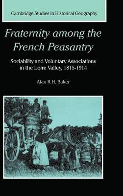 bokomslag Fraternity Among the French Peasantry: Sociability and Voluntary Associations in the Loire Valley, 1815 1914