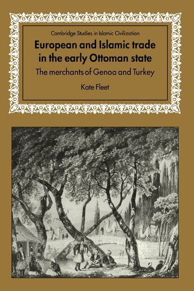 Kate Fleet - European and Islamic Trade in the Early Ottoman State, Inbunden