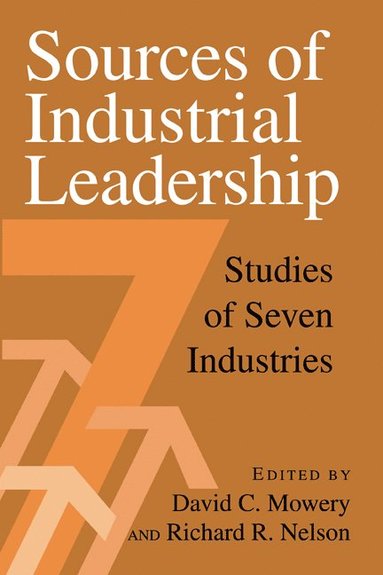 bokomslag Sources of Industrial Leadership: Studies of Seven Industries