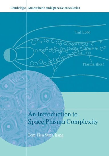 Tom Tien Sun Chang - An Introduction to Space Plasma Complexity, Inbunden
